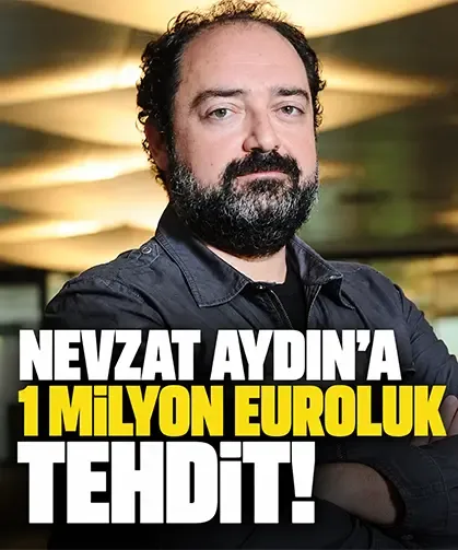Nevzat Aydın’a 1 milyon euroluk tehdit! “Çocuğunu öldürürüz” dediler