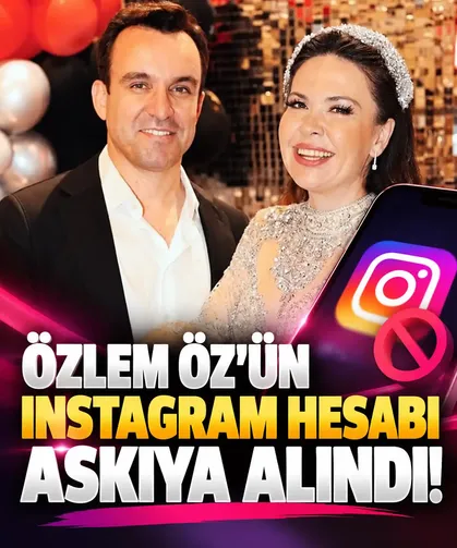 Özlem Öz’ün Instagram hesabı askıya alındı!