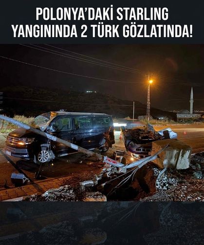 Polonya'daki Starlink yangınında 2 Türk gözaltına alındı!