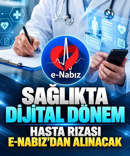 Sağlıkta dijital dönem başladı: Hasta rızası e-Nabız üzerinden alınabilecek
