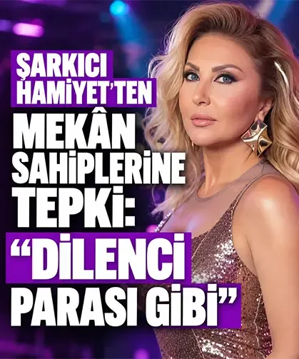 Şarkıcı Hamiyet’ten mekân sahiplerine tepki: Dilenci parası gibi