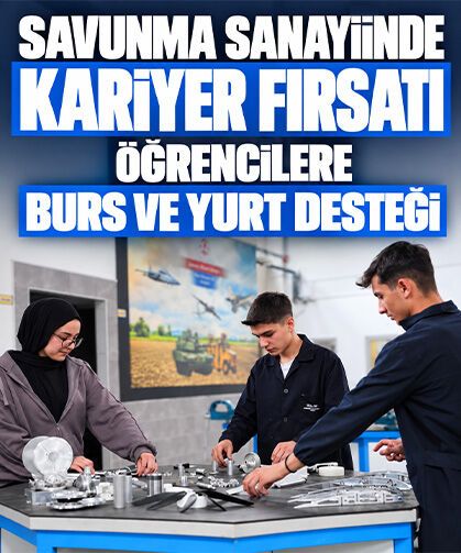 Savunma sanayiinde kariyer fırsatı: Öğrencilere burs ve yurt desteği