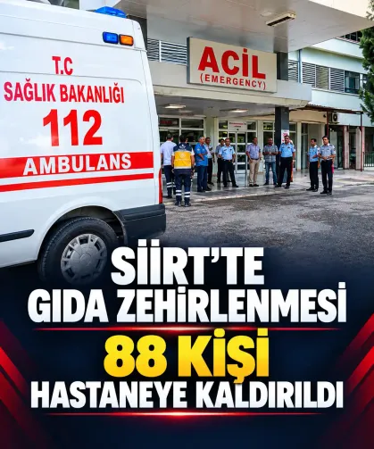 Siirt'te gıda zehirlenmesi: 88 kişi hastaneye kaldırıldı