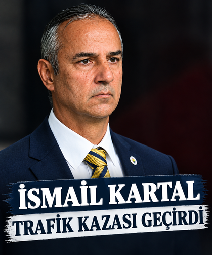 İsmail Kartal trafik kazası geçirdi!