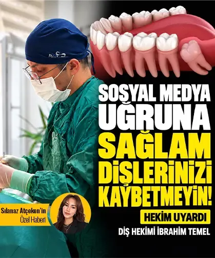 Sosyal medya uğruna sağlam dişlerinizi kaybetmeyin: Hekim uyardı