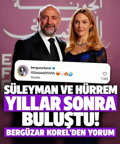 Süleyman ve Hürrem yıllar sonra buluştu! Bergüzar Korel’den yorum