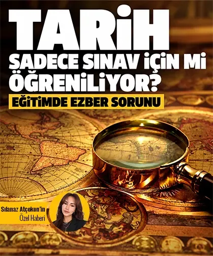 Tarih sadece sınav için mi öğreniliyor? Eğitimde ezber sorunu