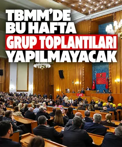 TBMM’de bu hafta grup toplantıları yapılmayacak