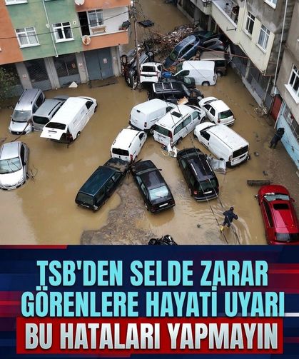 Selde zarar görenlere hayati uyarı! TSB uyardı: Bu hatayı yapmayın