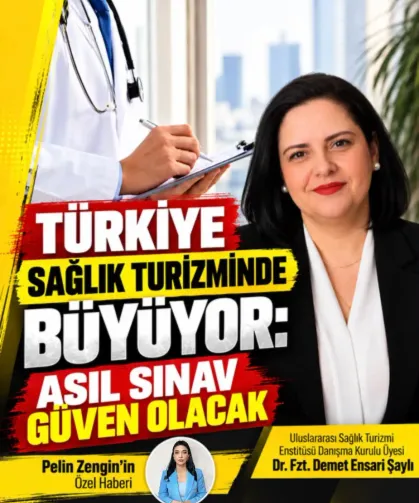 Türkiye sağlık turizminde büyüyor: Asıl sınav güven olacak