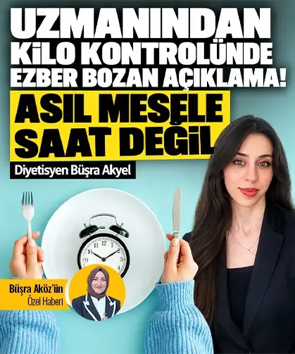 Uzmanından kilo kontrolünde ezber bozan açıklama! Asıl mesele saat değil