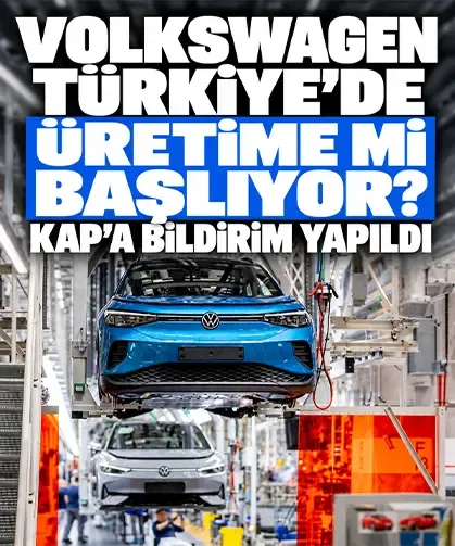 Volkswagen Türkiye’de üretime mi başlıyor? KAP’a bildirim yapıldı
