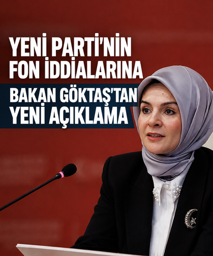 YENİ Parti'nin fon iddialarına Bakan Göktaş'tan sert yanıt: "Büyük iftiralara maruz kaldık"