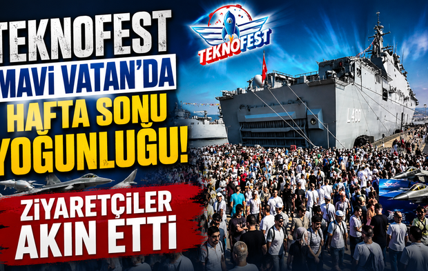 TEKNOFEST Mavi Vatan’da hafta sonu yoğunluğu! Ziyaretçiler akın etti