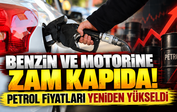 Benzin ve motorine zam kapıda! Petrol fiyatları yeniden yükseldi