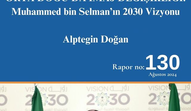 Orta Doğu’da İmaj Değişikliği: Muhammed bin Selman’ın 2030 Vizyonu