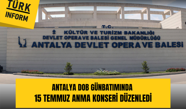 Antalya DOB’da 15 Temmuz konseri düzenlendi
