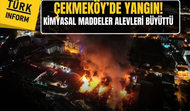 Çekmeköy'de yangın! Kimyasal maddeler alevleri büyüttü!