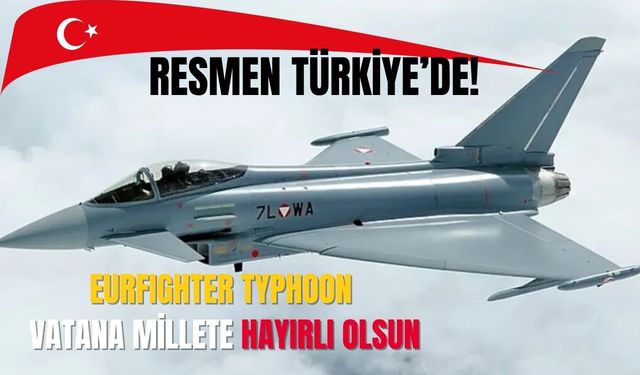 İmzalar atıldı: Eurofighter Typhoon resmen Türkiye'de!