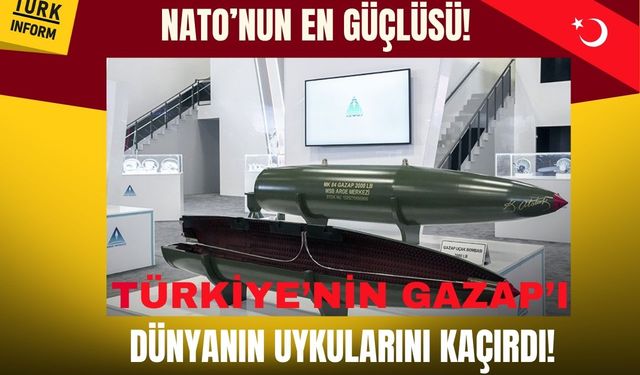 Türkiye'nin NATO'daki en güçlü bombası 'Gazap' dünyanın uykularını kaçırıyor!