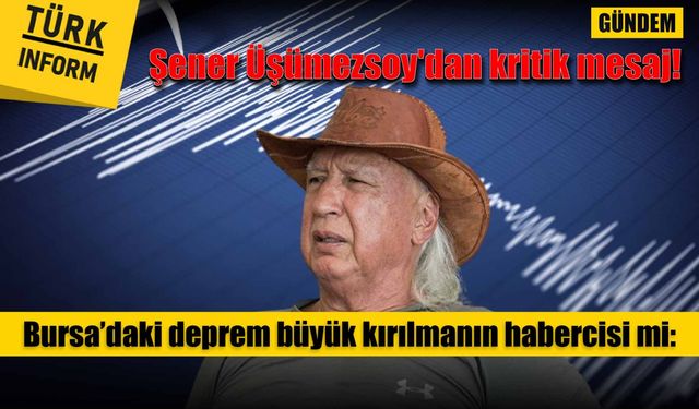 Bursa’daki deprem büyük kırılmanın habercisi mi: Şener Üşümezsoy'dan kritik mesaj!