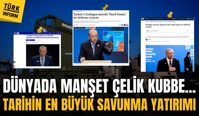 Dünyada manşet Çelik Kubbe...Tarihin en büyük savunma yatırımı