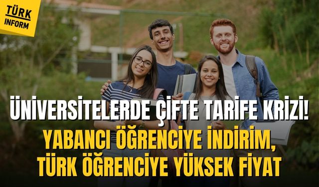 Üniversitelerde çifte tarife krizi! Yabancı öğrenciye indirim, Türk öğrenciye yüksek fiyat