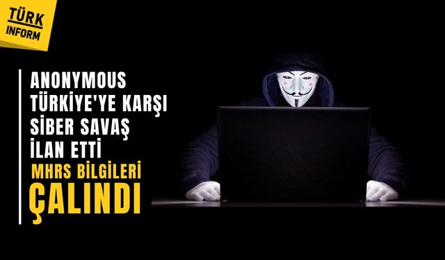 Anonymous Türkiye'ye siber savaş açtı: MHRS bilgileri çalındı!