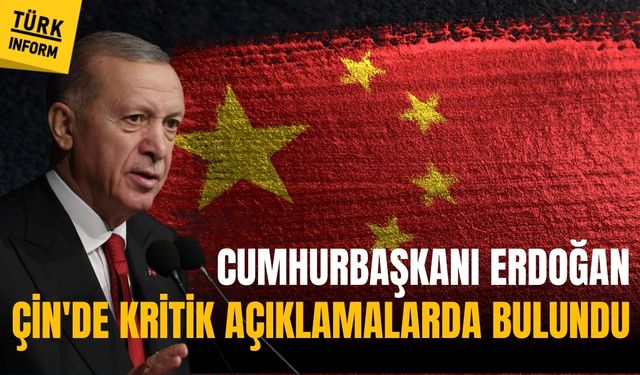 Cumhurbaşkanı Erdoğan, Çin'de kritik açıklamalarda bulundu