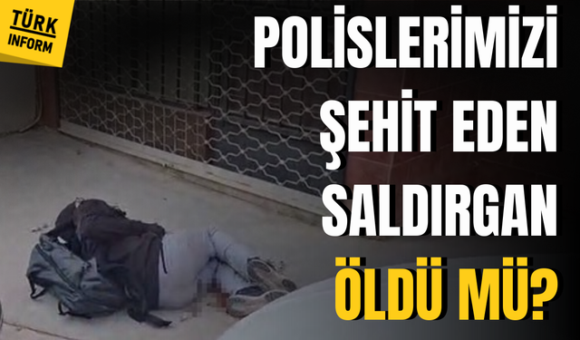 İki polisimizi şehit eden saldırgan öldü mü?