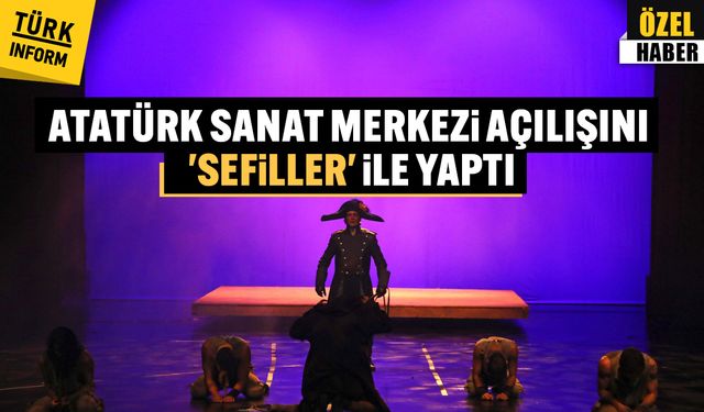 Çankaya’da kültürün yeni adresi: Atatürk Sanat Merkezi “Sefiller” ile açıldı