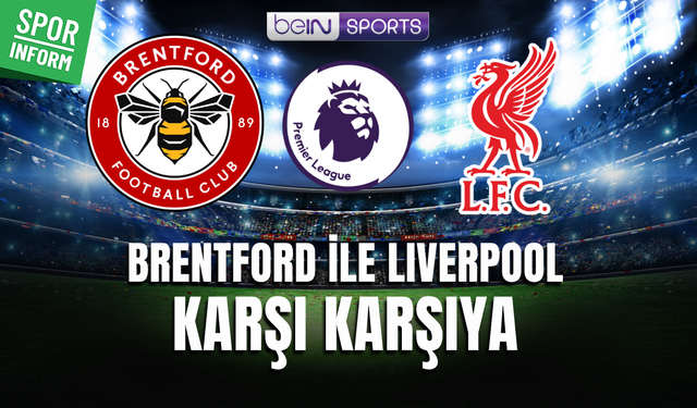 Brentford - Liverpool CANLI MAÇ YAYINI LİNKİ PREMİER LİG MAÇI