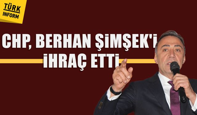 CHP, Berhan Şimşek'i ihraç etti