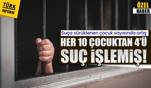 Çocukların işlediği suçlara dair verileri derledik: Her 10 çocuktan 4’ü suç işlemiş!