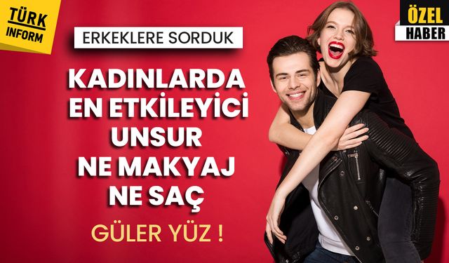 Erkeklere sorduk: Kadınlarda en etkileyici unsur ne makyaj ne de saç...