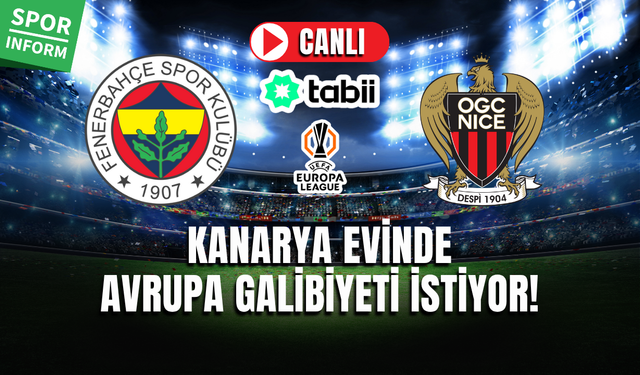 Fenerbahçe - Nice AVRUPA LİGİ MAÇI CANLI İZLE HD