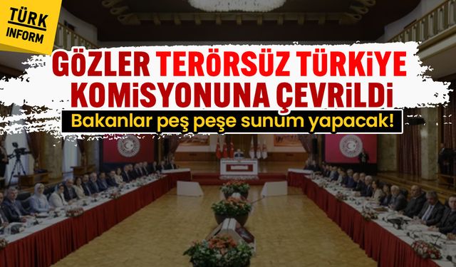 Gözler Terörsüz Türkiye komisyonuna çevrildi: Bakanlar peş peşe sunum yapacak!