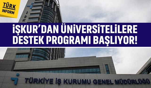 İŞKUR’dan üniversitelilere destek programı başlıyor!