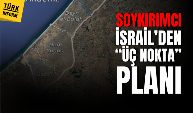Soykırımcı İsrail, Gazze’de üç stratejik noktada kalmayı planlıyor