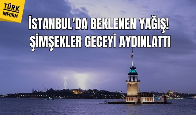 İstanbul'da beklenen yağış! Şimşekler geceyi aydınlattı