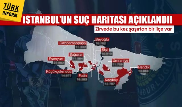 İstanbul’un suç haritası açıklandı! Zirvede bu kez şaşırtan bir ilçe var