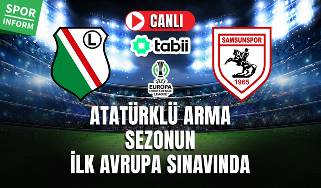 Legia Varşova - Samsunspor CANLI İZLE KONFERANS LİGİ HD