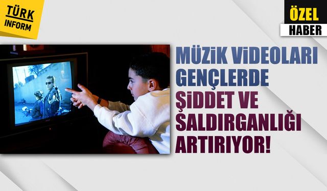 Müzik videoları, gençlerde şiddet ve saldırganlığı artırıyor!