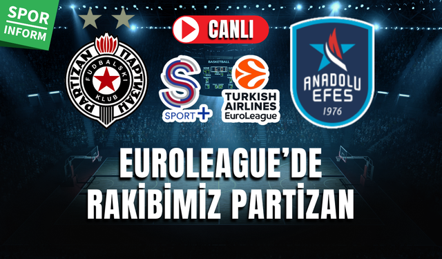 Partizan - Anadolu Efes CANLI MAÇ İZLE EUROLEAGUE HD
