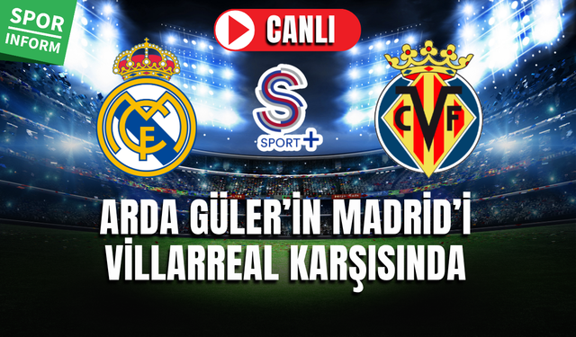 Real Madrid - Villarreal MAÇI CANLI İZLE LA LİGA