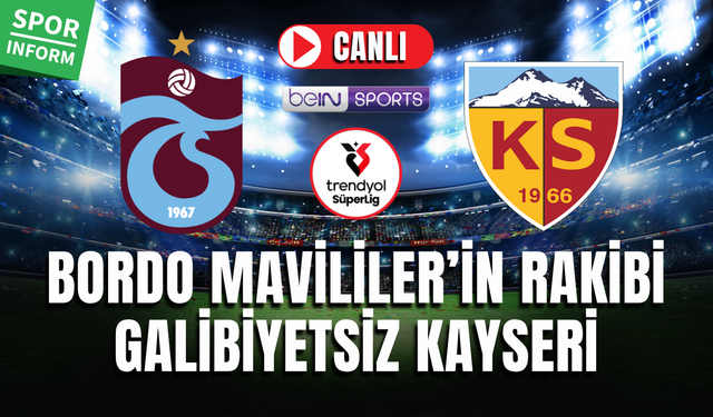 Trabzonspor - Kayserispor CANLI İZLE SÜPER LİG HD