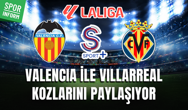 Valencia - Villarreal LA LİGA MAÇI CANLI YAYIN LİNKİ