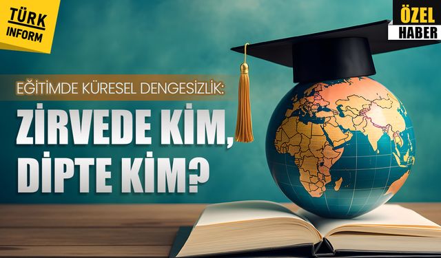 Eğitimde küresel dengesizlik: Zirvede kim, dipte kim?