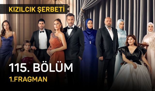 Kızılcık Şerbeti 115. bölüm fragmanı yayınlandı mı?