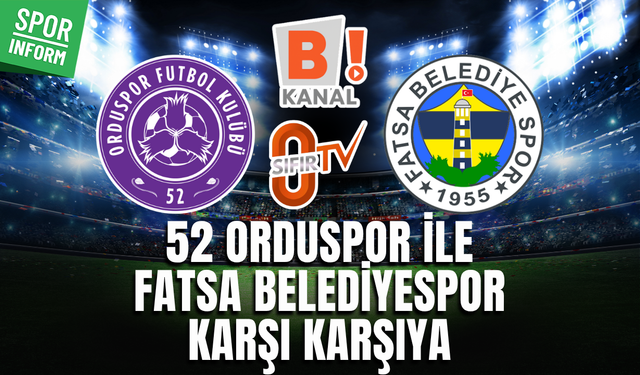 52 Orduspor FK - Fatsa Belediyespor CANLI MAÇ İZLE NESİNE 3. LİG